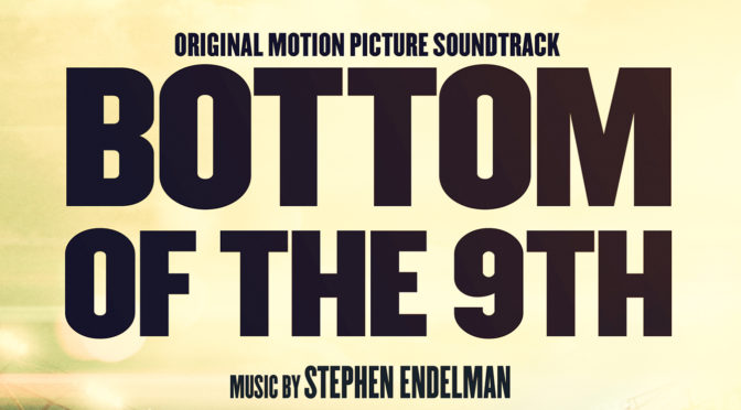 New Soundtrack: Listen To Stephen Endelman’s ‘Bottom of the 9th’ Score