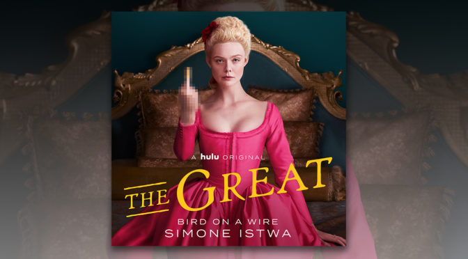 ‘The Great’: Listen To ‘Bird On A Wire’ By Simone Istwa | The Playlist