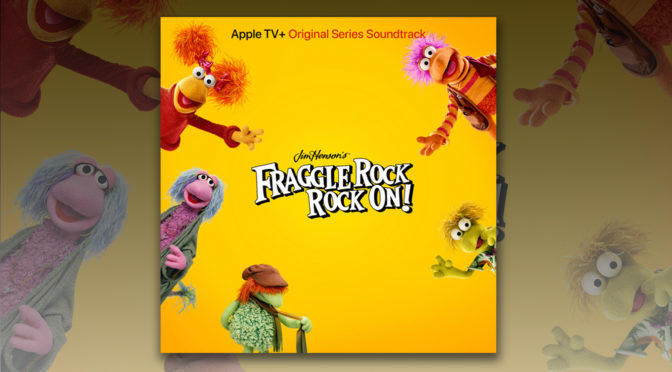 Fraggle Rock: Rock On! Soundtrack Out Now, Apple TV+ Series Now Streaming