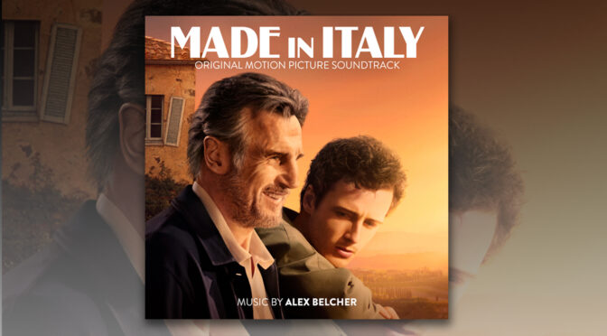 ‘Made In Italy’ Movie Starring Liam Neeson Opens In Theaters, Score By Alex Belcher Debuts Digitally!