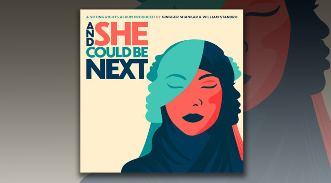And She Could Be Next: Voting Rights Companion Album Debuts, Organizations To Support Featured