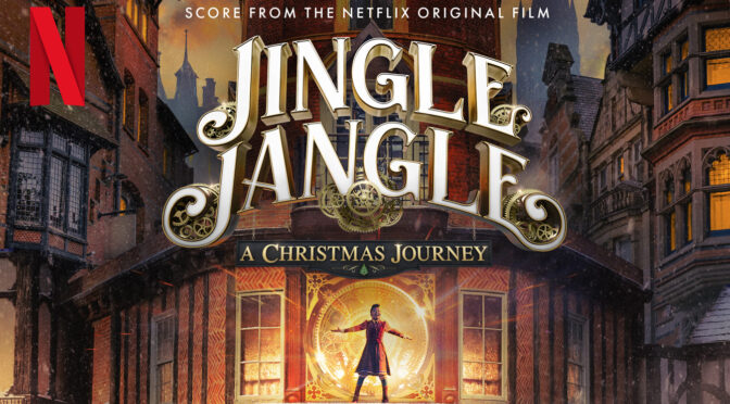 Jingle Jangle Soundtrack: Score By John Debney Arrives In Time For Christmas!