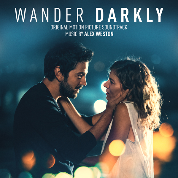 Wander Darkly Soundtrack - Alex Weston | Lakeshore Records