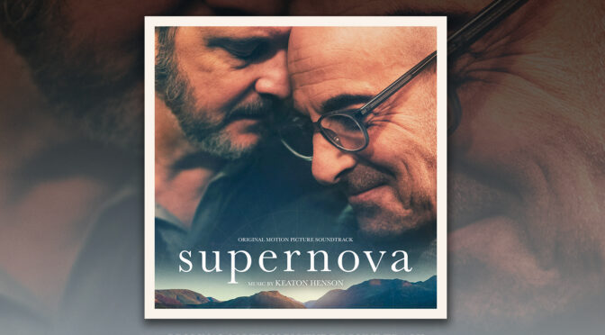 Supernova: Score By Keaton Henson Debuts Digitally! Colin Firth and Stanley Tucci Film Now Playing In US Theaters