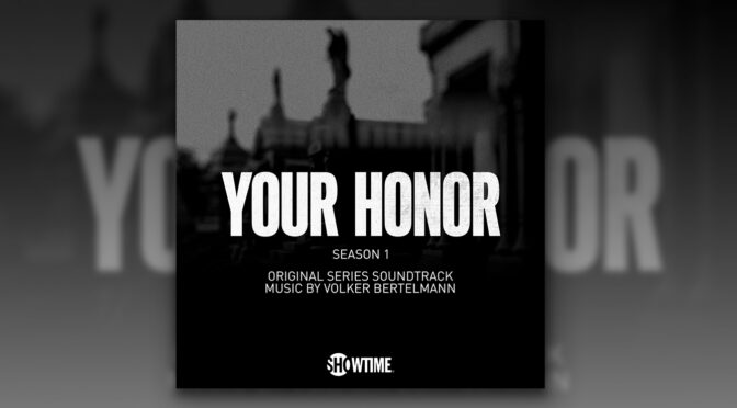 ‘Your Honor’ Original Series Score By Volker Bertelmann Debuts Digitally!