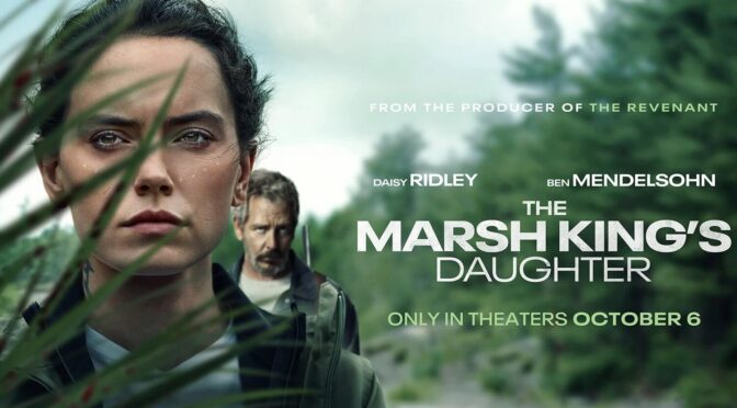 The Marsh King’s Daughter: Daisy Ridley, Ben Mendelsohn Thriller Opens In Theaters October!