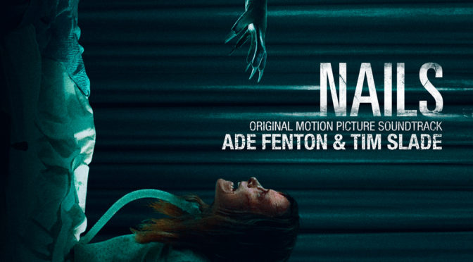 ‘Nails’ Soundtrack: The Ade Fenton & Tim Slade Horror Score Debuts November 24