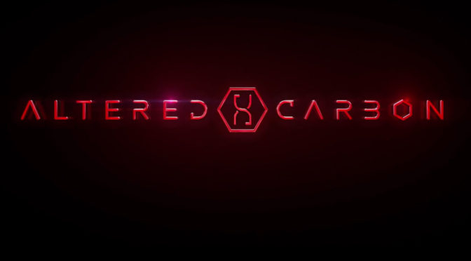 Altered Carbon: The New Netflix Sci-fi Series Trailer Debuts