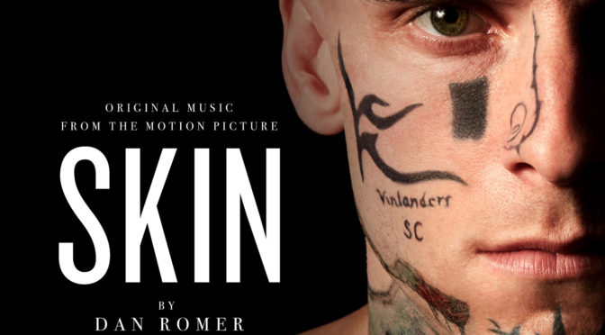 Skin - Original Motion Picture Soundtrack - Dan Romer