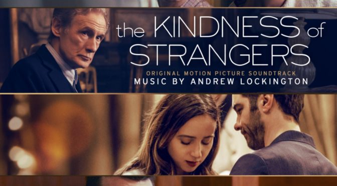 The Kindness of Strangers: Score By Andrew Lockington Debuts Digitally, Film Stars Zoe Kazan and Andrea Riseborough Now on Digital & VOD