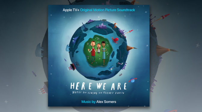 Premiere: Alex Somers Debuts ‘Here We Are’ Track From Apple TV+ Series | Animation Magazine