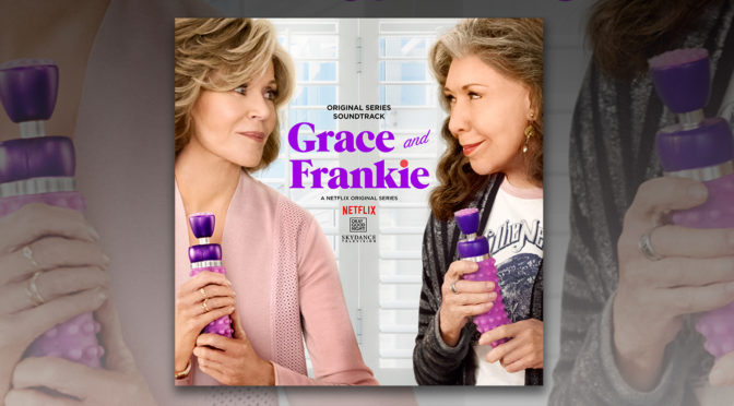 Free Music Fridays: Get ‘Grace & Frankie’ For Mother’s Day Weekend!