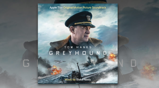 Greyhound: Tom Hanks’ Epic Action Film Debut On Apple TV, Blake Neely Score Out Now