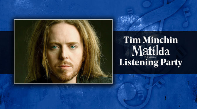Join Broadway Records’ Matilda Virtual Listening Party With Tim Minchin!