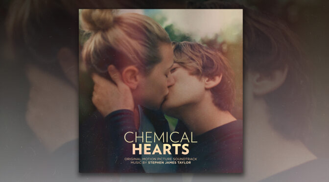Chemical Hearts: Stephen James Taylor Debuts His Score To Amazon’s Romantic Coming Of Age Drama