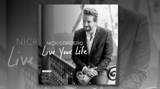 Broadway Records Releases Nick Cordero: Live Your Life Live At Feinstein’s/54 Below – Available Digitally