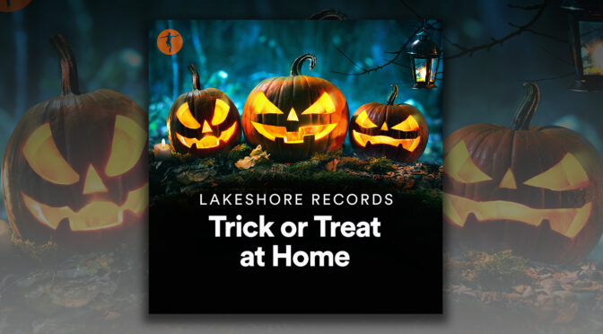 Lakeshore Records Presents The Halloween Trick Or Treat At Home Spotify Playlist!