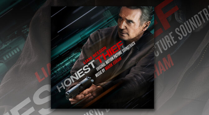 Liam Neeson Is The ‘Honest Thief’ – In Theaters Now, Score By Mark Isham!