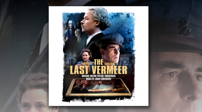 ‘The Last Vermeer’ Starring Guy Pearce and Claes Bang Opens In Theaters, Film Score By Johan Söderqvist Out Now!