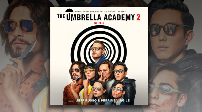 The Umbrella Academy Season 2: Jeff Russo & Perrine Virgile’s Score Arrives Digitally!