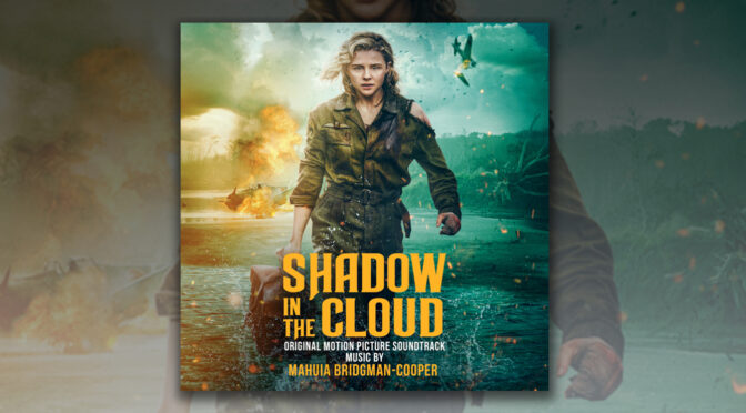 Shadow In The Cloud: Synth Score By Mahuia Bridgman-Cooper Debuts Digitally!