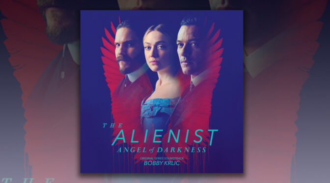 The Alienist: Angel of Darkness Score By Bobby Krlic Makes Digital Debut!