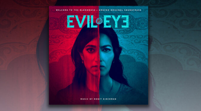 Ronit Kirchman’s Award Winning Welcome To The Blumhouse: Evil Eye Score Debuts Digitally!