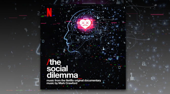 The Social Dilemma: Score By Mark Crawford + Bonus Track By Brandi Carlile & Renée Elise Goldsberry Debut Digitally!
