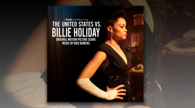 The United States Vs Billie Holiday: Kris Bowers’ Score Arrives Digitally!