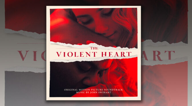 The Violent Heart: Score By John Swihart Releases Digitally! Film Now on VOD