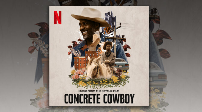Concrete Cowboy: Score By Kevin Matley To Netflix Film Arrives Digitally April 2!