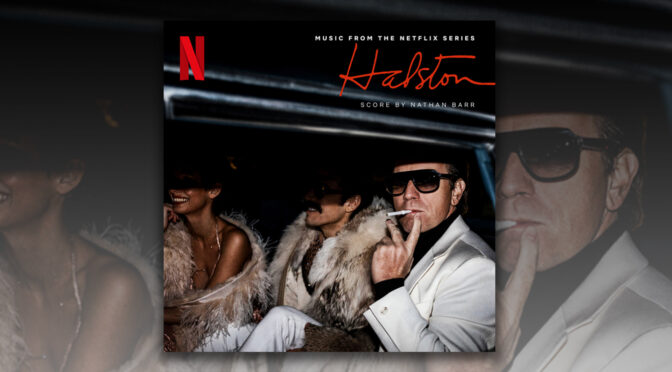 Halston: Score By Nathan Barr Releases Globally With Netflix Series Premiere!