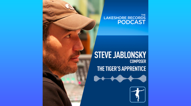 Steve Jablonsky Talks Scoring ‘The Tiger’s Apprentice’ And More On The Lakeshore Records Podcast